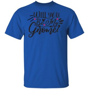Will You Be My Gnome T Shirts, Hoodies, Long Sleeve 2