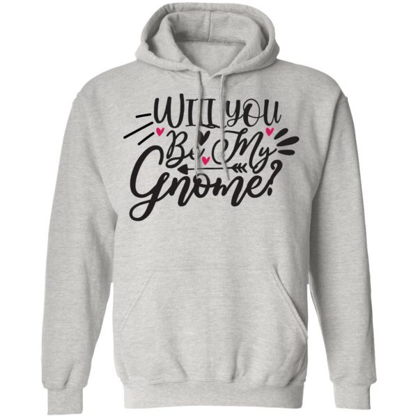 will you be my gnome t shirts hoodies long sleeve 8