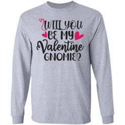 will you be my valentine gnomie t shirts hoodies long sleeve 2