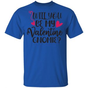 will you be my valentine gnomie t shirts hoodies long sleeve 8