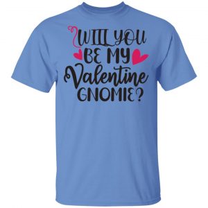 will you be my valentine gnomie t shirts hoodies long sleeve 9