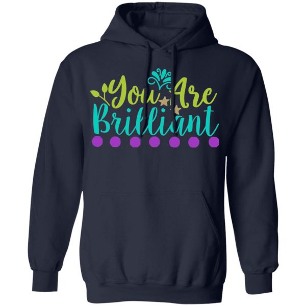 you are brilliant t shirts long sleeve hoodies 3