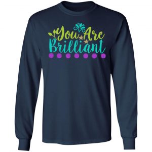you are brilliant t shirts long sleeve hoodies