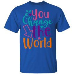 you change the world t shirts long sleeve hoodies 11