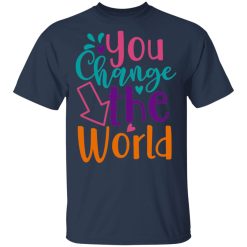 you change the world t shirts long sleeve hoodies 6