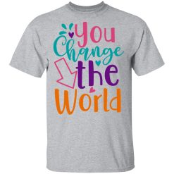 you change the world t shirts long sleeve hoodies 7
