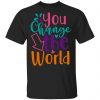 you change the world t shirts long sleeve hoodies 8