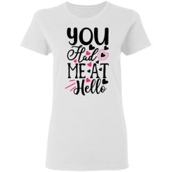 you had me at hello t shirts hoodies long sleeve 12