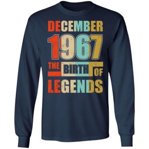 52nd birthday december 1967 the birth of legends t shirts long sleeve hoodies 4
