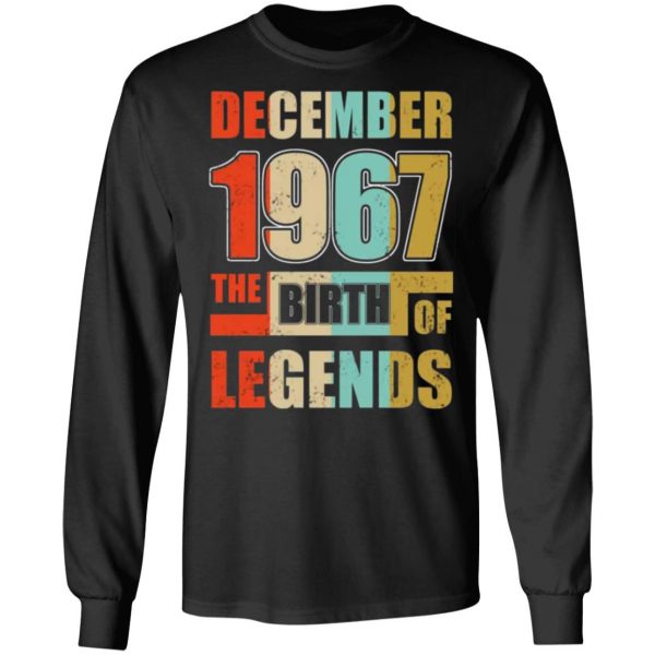 52nd birthday december 1967 the birth of legends t shirts long sleeve hoodies 5