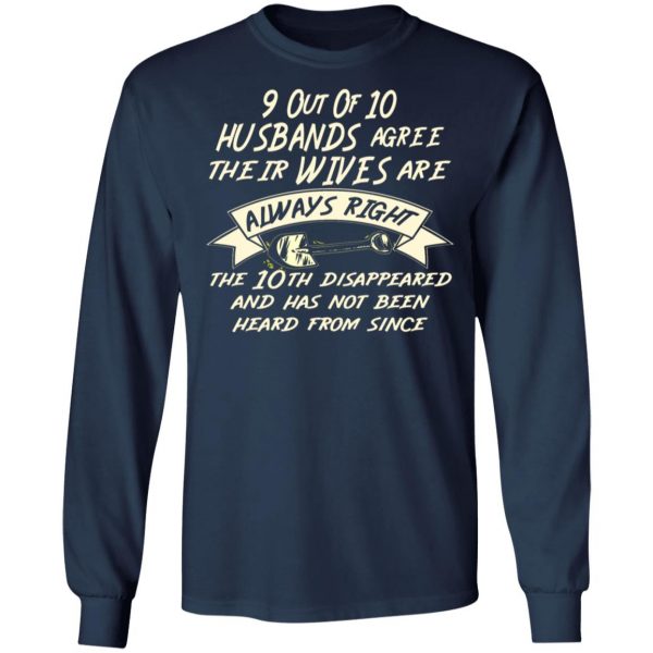 9 out of 10 husbands agree their wives are always t shirts long sleeve hoodies 10