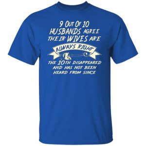 9 out of 10 husbands agree their wives are always t shirts long sleeve hoodies 12