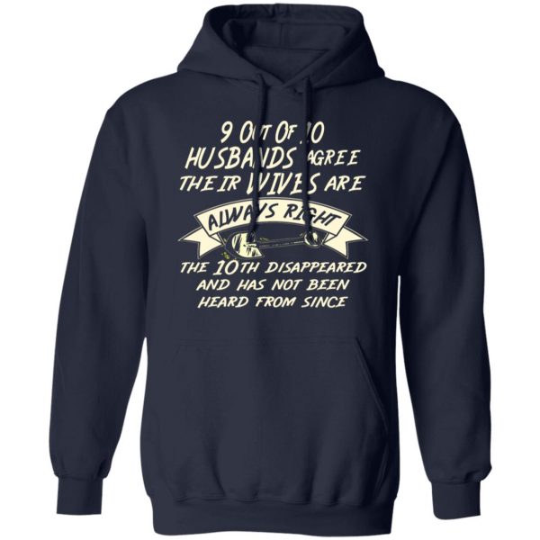 9 out of 10 husbands agree their wives are always t shirts long sleeve hoodies 2
