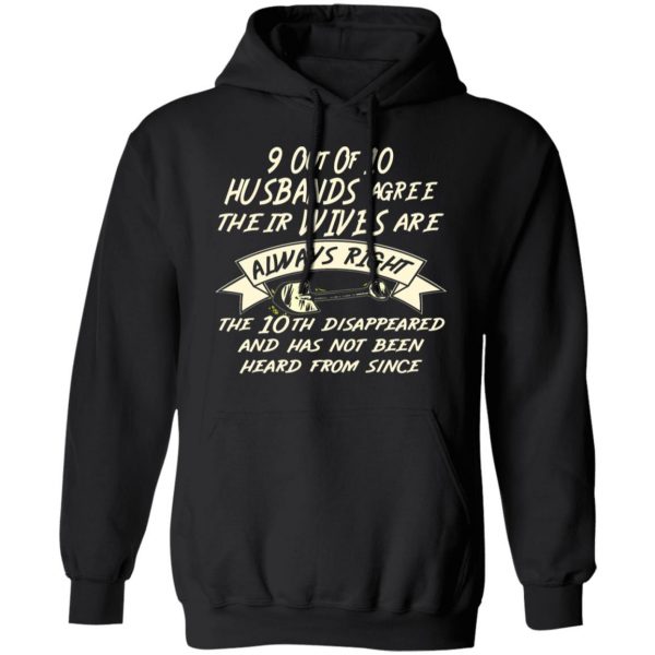 9 out of 10 husbands agree their wives are always t shirts long sleeve hoodies 3