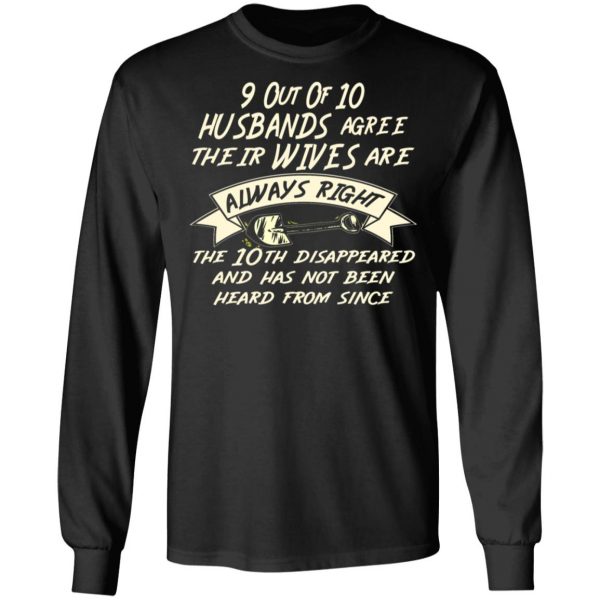 9 out of 10 husbands agree their wives are always t shirts long sleeve hoodies 4