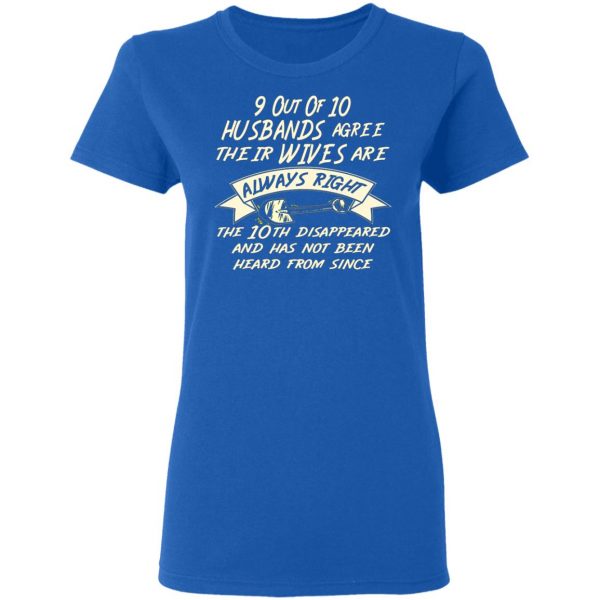 9 out of 10 husbands agree their wives are always t shirts long sleeve hoodies 5