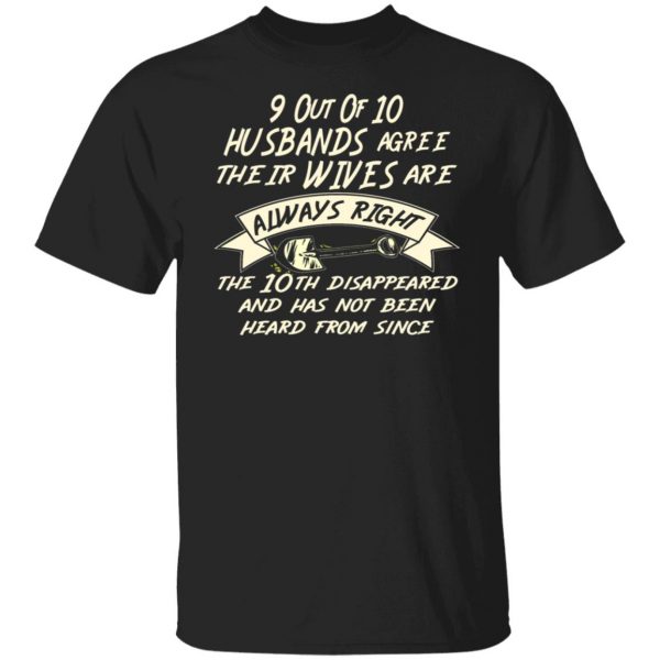 9 out of 10 husbands agree their wives are always t shirts long sleeve hoodies 9