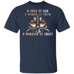 a child of god a woman of faith a warrior of christ t shirts long sleeve hoodies 13
