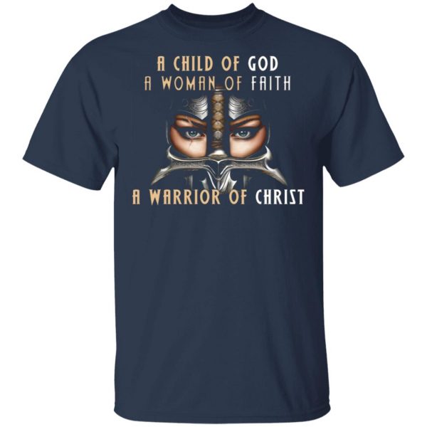 a child of god a woman of faith a warrior of christ t shirts long sleeve hoodies 13