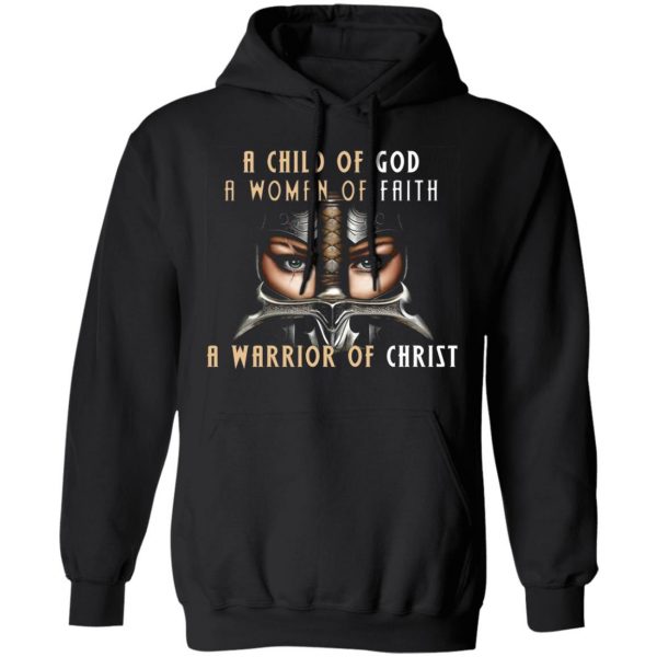 a child of god a woman of faith a warrior of christ t shirts long sleeve hoodies 3