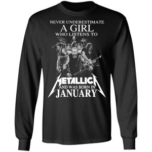 a girl who listens to metallica and was born in january t shirts long sleeve hoodies 4