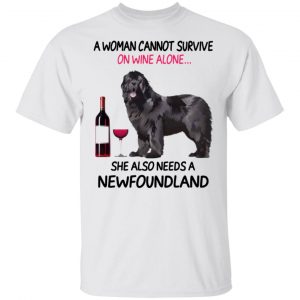 a woman cannot survive on wine alone she also needs a newfoundland t shirts hoodies long sleeve 11