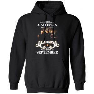 a woman who listens to alabama and was born in september t shirts long sleeve hoodies 3