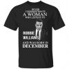 a woman who listens to robbie williams and was born in december t shirts long sleeve hoodies 12