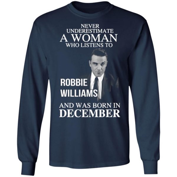 a woman who listens to robbie williams and was born in december t shirts long sleeve hoodies 6