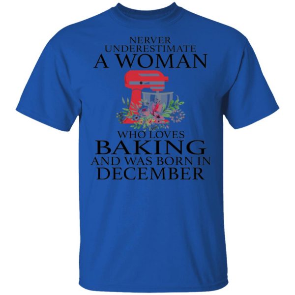 a woman who loves baking and was born in december t shirts hoodies long sleeve 12