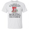 a woman who loves baking and was born in december t shirts hoodies long sleeve 13