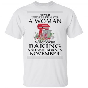 a woman who loves baking and was born in november t shirts hoodies long sleeve 13