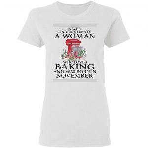 a woman who loves baking and was born in november t shirts hoodies long sleeve 8