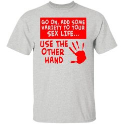 add some variety to your sex life use the other t shirts hoodies long sleeve 10