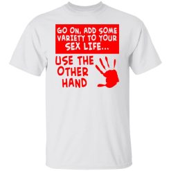 add some variety to your sex life use the other t shirts hoodies long sleeve 11