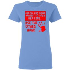add some variety to your sex life use the other t shirts hoodies long sleeve 13