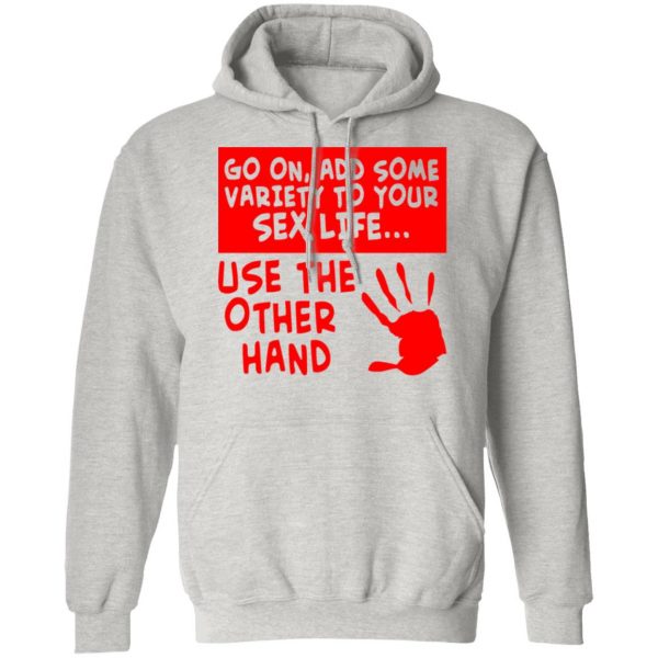 add some variety to your sex life use the other t shirts hoodies long sleeve 2