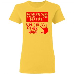 add some variety to your sex life use the other t shirts hoodies long sleeve 5
