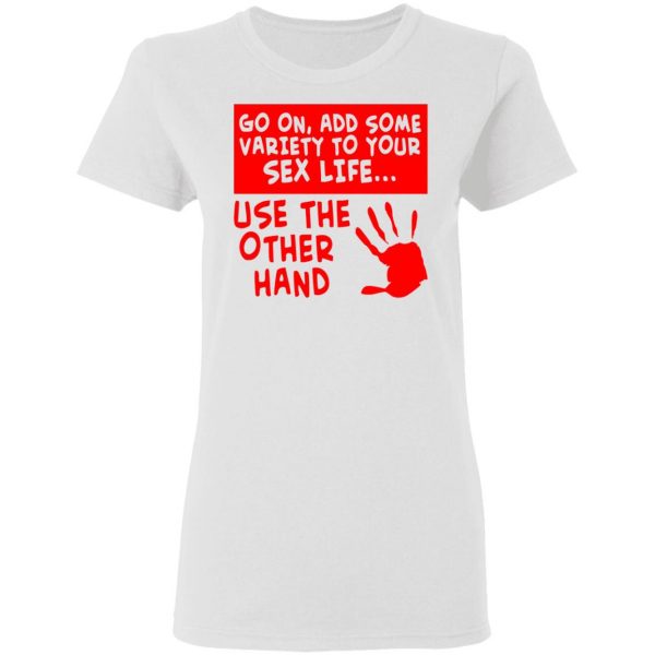 add some variety to your sex life use the other t shirts hoodies long sleeve 6