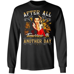 after all tomorrow is another day vivien leigh t shirts long sleeve hoodies 5