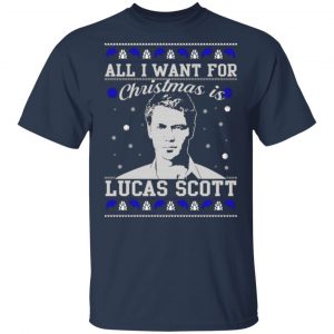 all i want for christmas is lucas scott t shirts long sleeve hoodies 12