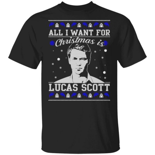 all i want for christmas is lucas scott t shirts long sleeve hoodies 13