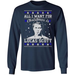 all i want for christmas is lucas scott t shirts long sleeve hoodies 4