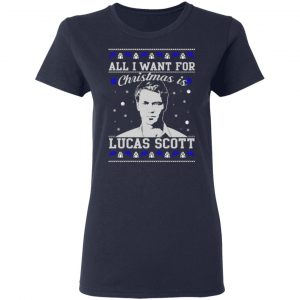 all i want for christmas is lucas scott t shirts long sleeve hoodies 8