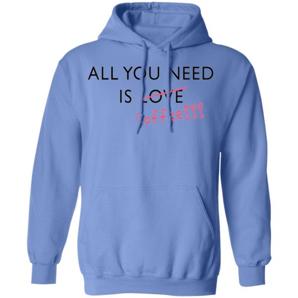all you need is love coffee t shirts hoodies long sleeve 7