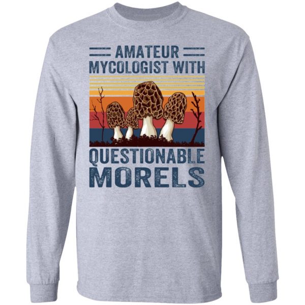 amateur mycologist with questionable morels t shirts hoodies long sleeve 11