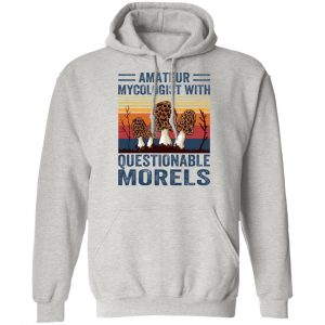 amateur mycologist with questionable morels t shirts hoodies long sleeve 2