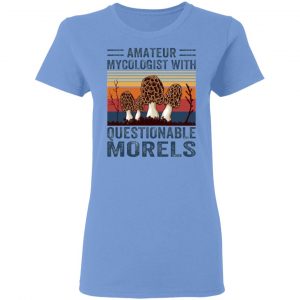 amateur mycologist with questionable morels t shirts hoodies long sleeve