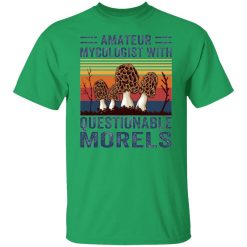 amateur mycologist with questionable morels t shirts hoodies long sleeve 5