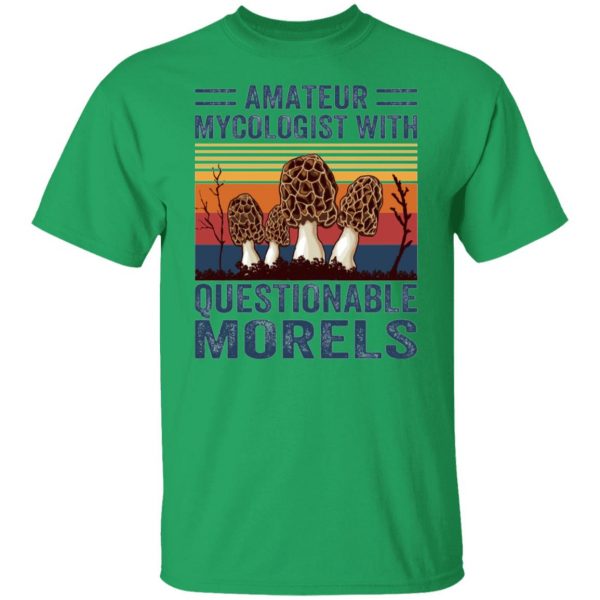 amateur mycologist with questionable morels t shirts hoodies long sleeve 5